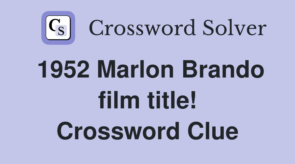 1952 Marlon Brando film title! Crossword Clue
