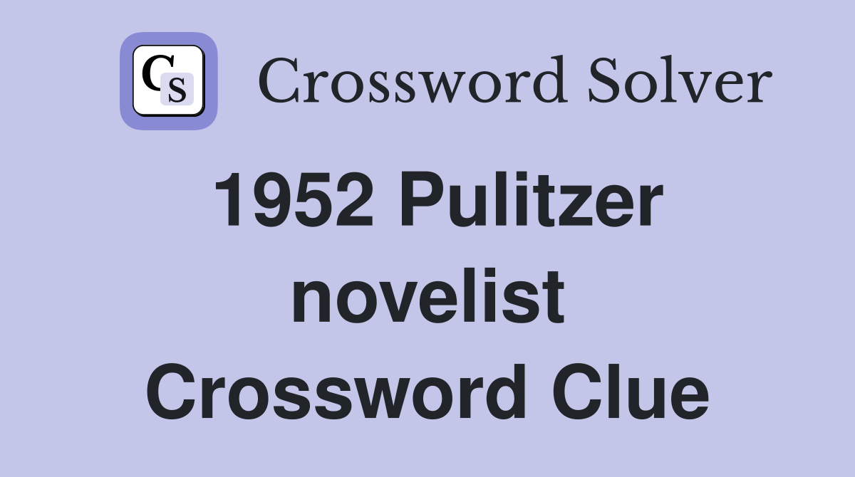 1952 Pulitzer novelist Crossword Clue