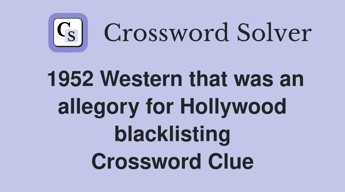 1952 Western that was an allegory for Hollywood blacklisting Crossword Clue