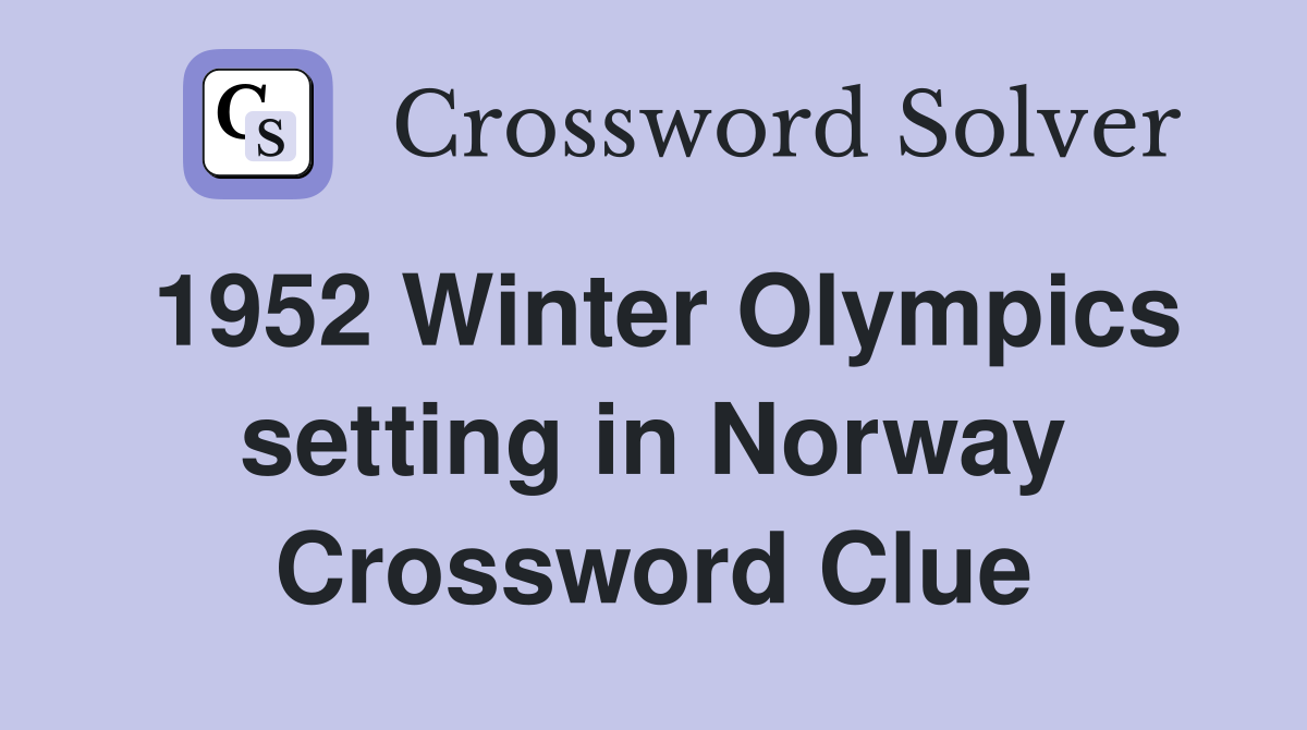 1952 Winter Olympics setting in Norway Crossword Clue