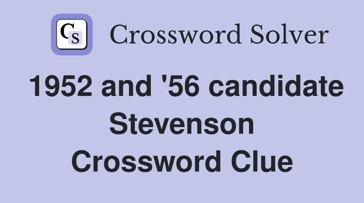 1952 and '56 candidate Stevenson Crossword Clue