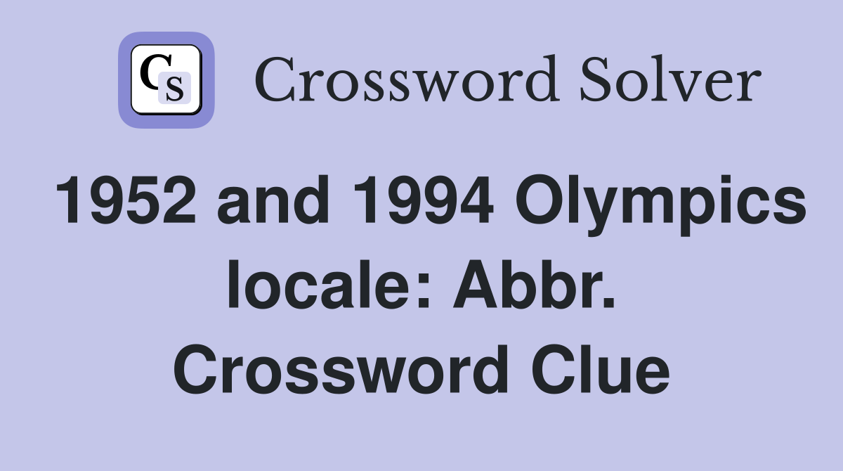1952 and 1994 Olympics locale: Abbr. Crossword Clue