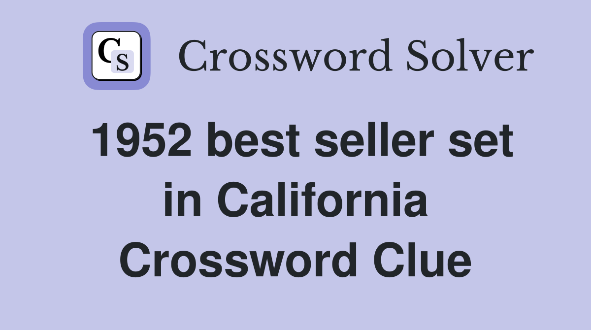 1952 best seller set in California Crossword Clue