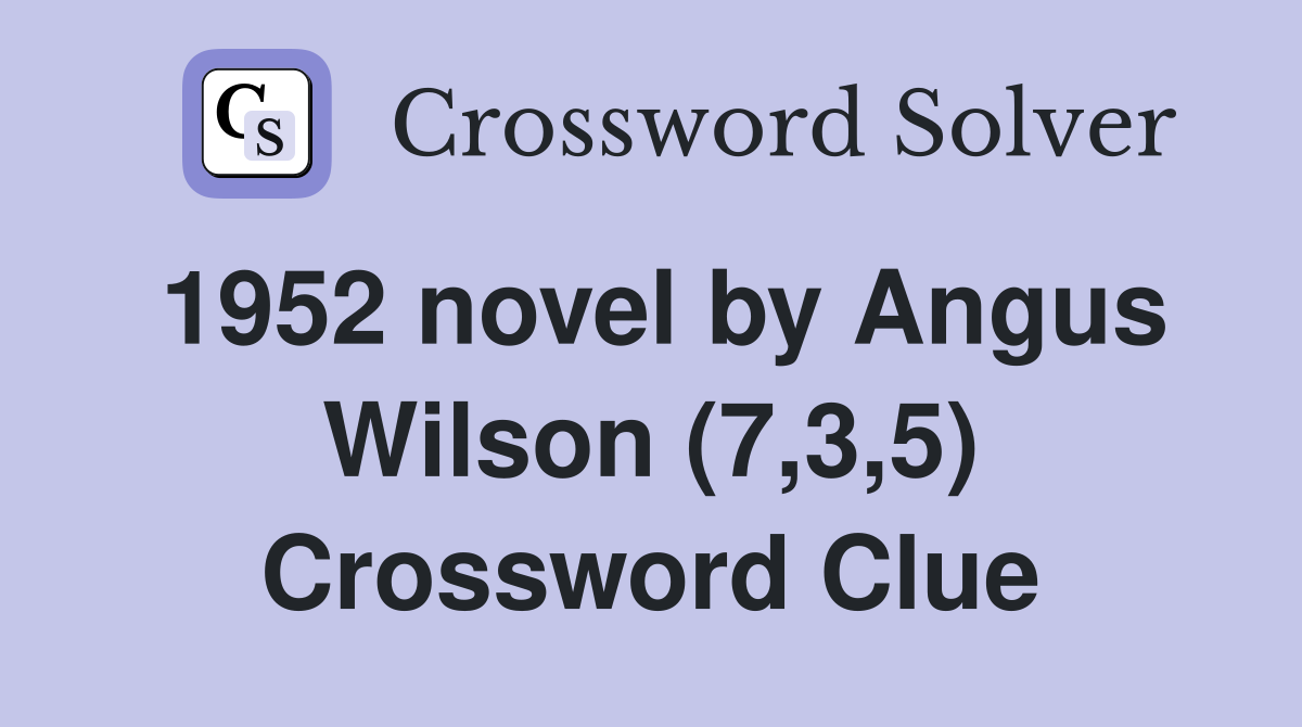1952 novel by Angus Wilson (7,3,5) Crossword Clue