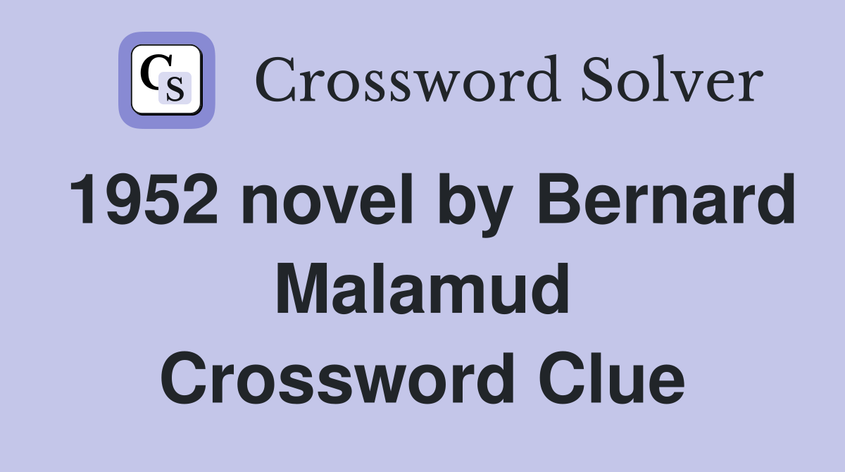 1952 novel by Bernard Malamud Crossword Clue