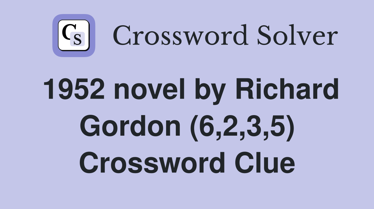 1952 novel by Richard Gordon (6,2,3,5) Crossword Clue