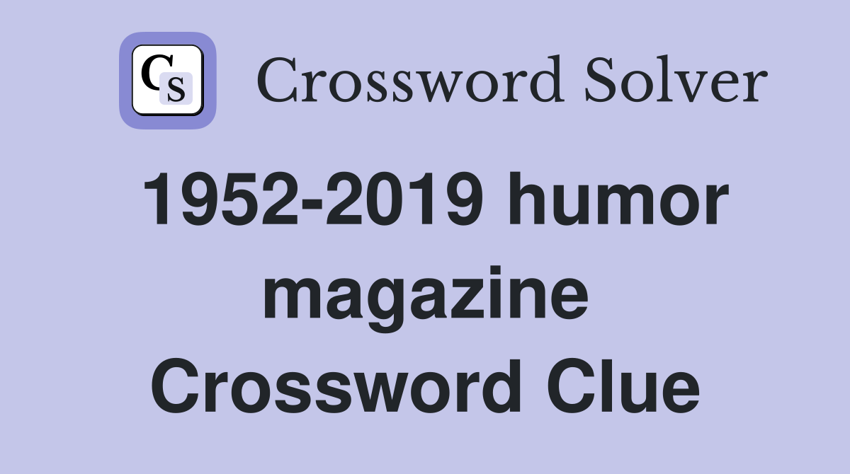 1952-2019 humor magazine Crossword Clue