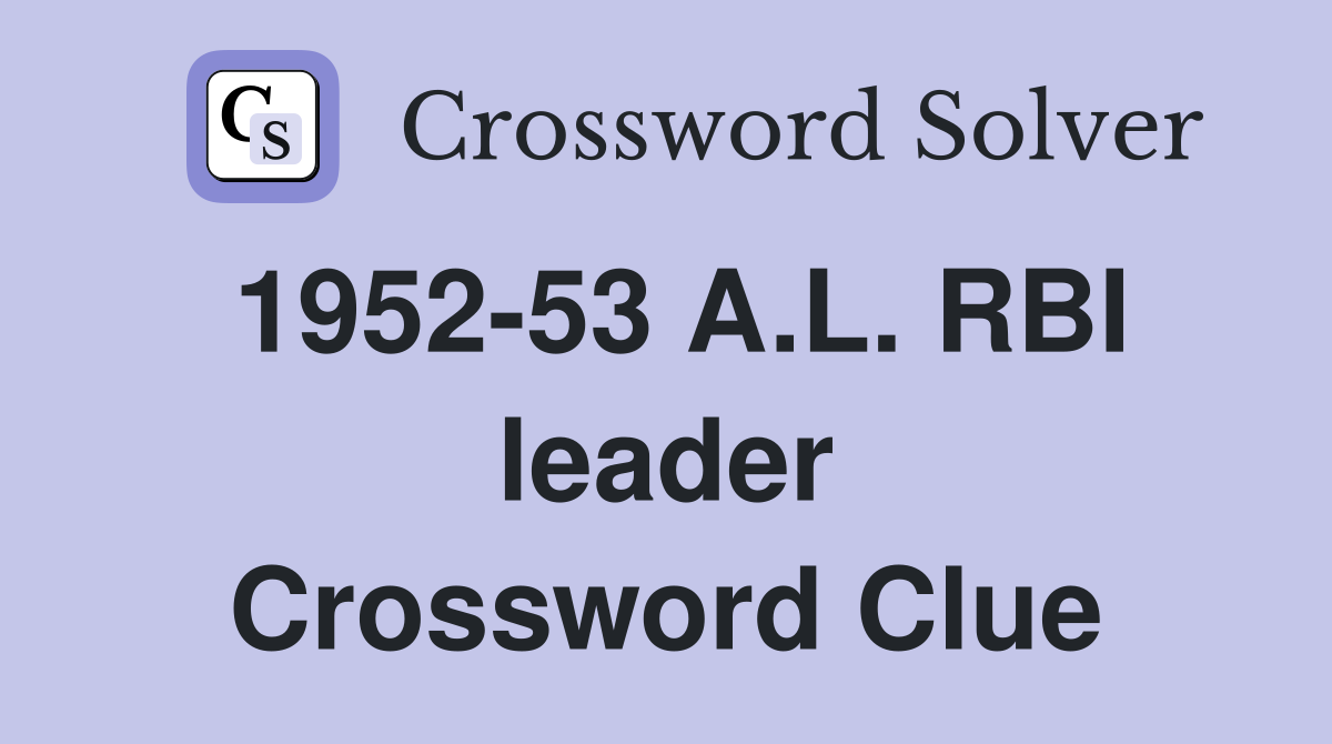 1952-53 A.L. RBI leader Crossword Clue