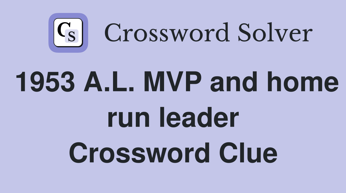 1953 A.L. MVP and home run leader Crossword Clue