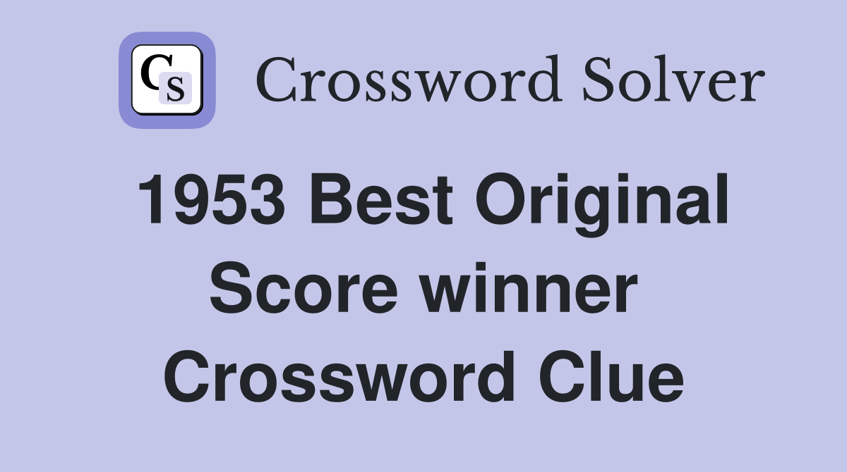 1953 Best Original Score winner Crossword Clue