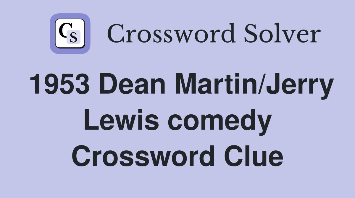 1953 Dean Martin/Jerry Lewis comedy Crossword Clue