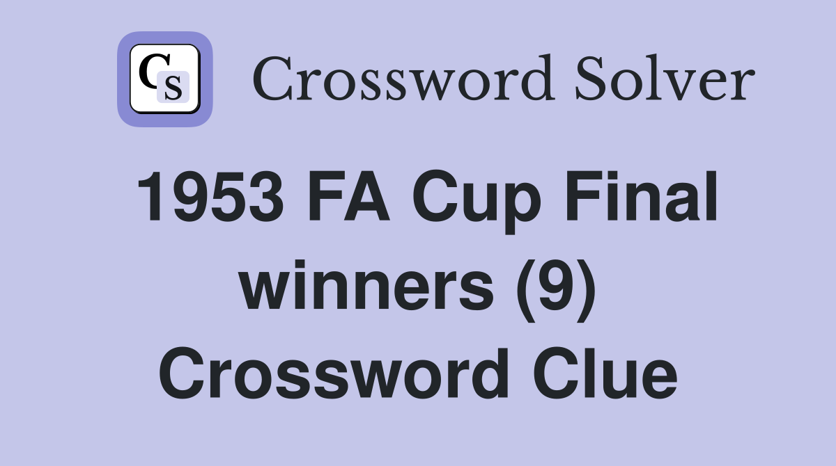 1953 FA Cup Final winners (9) Crossword Clue