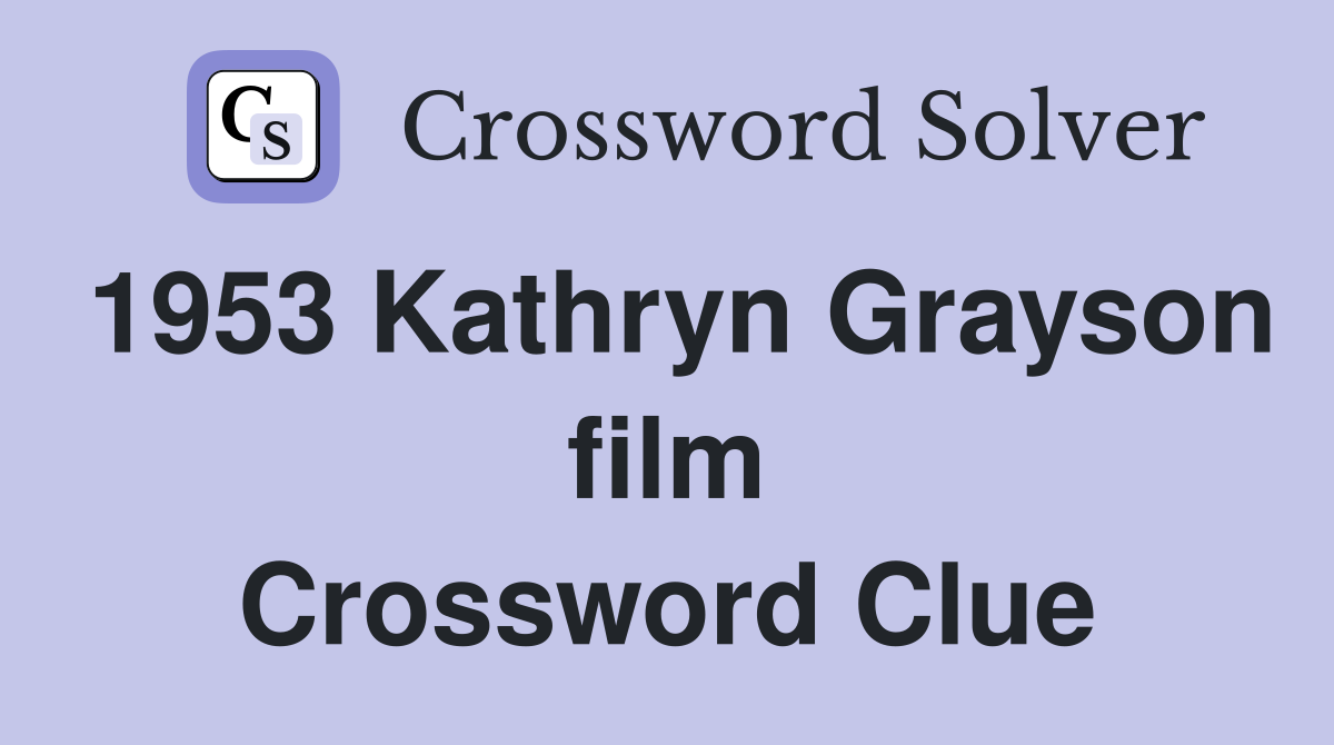 1953 Kathryn Grayson film Crossword Clue