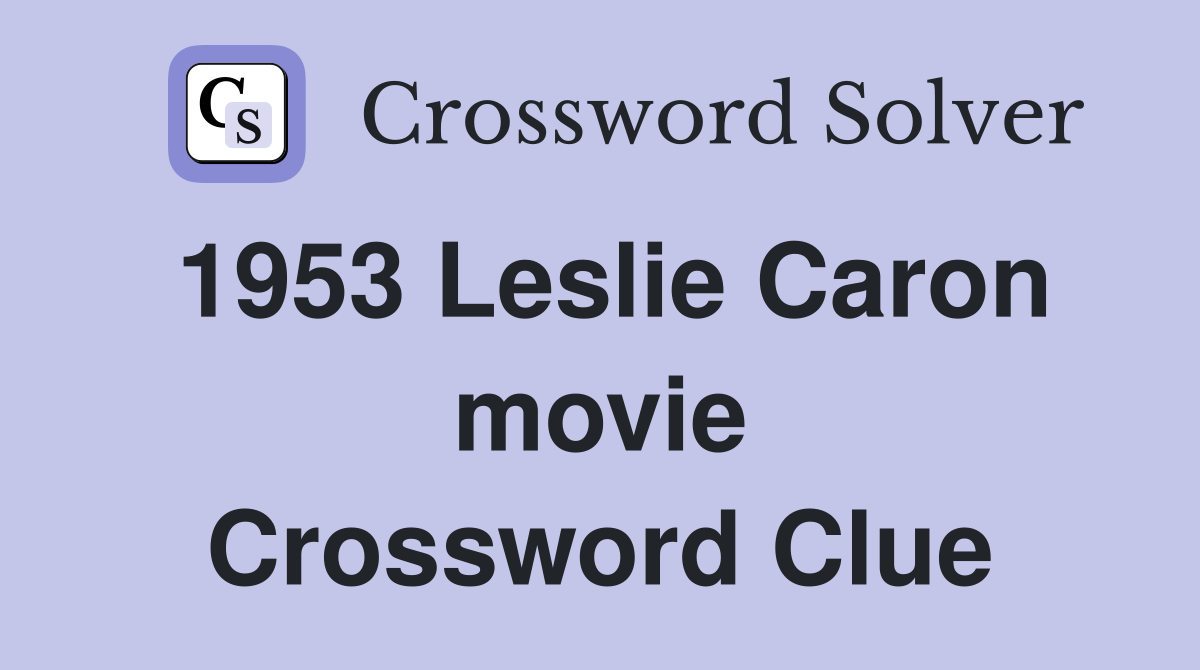 1953 Leslie Caron movie Crossword Clue