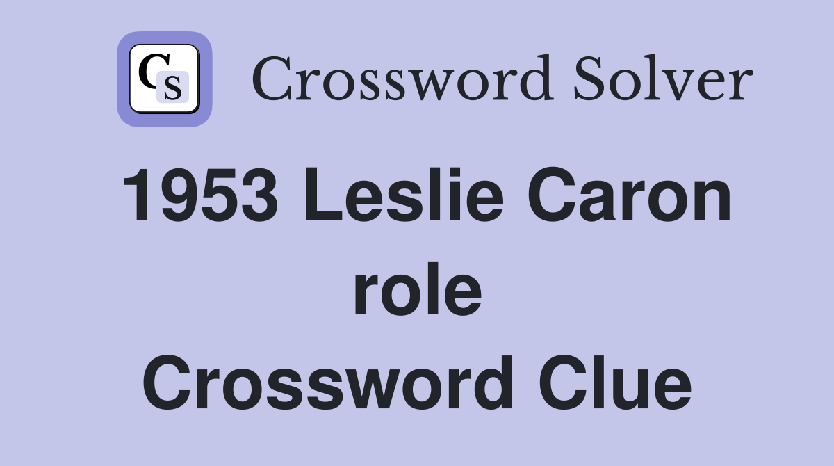 1953 Leslie Caron role Crossword Clue