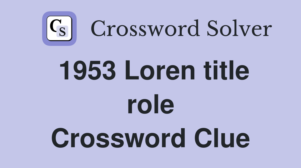 1953 Loren title role Crossword Clue