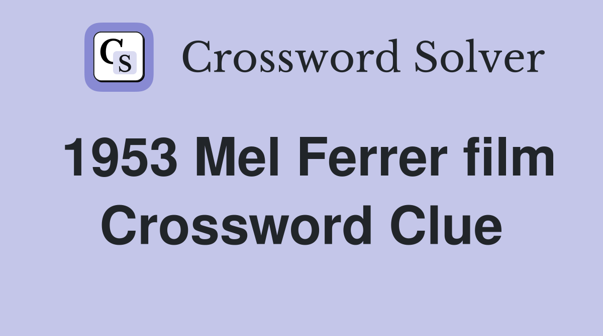 1953 Mel Ferrer film Crossword Clue