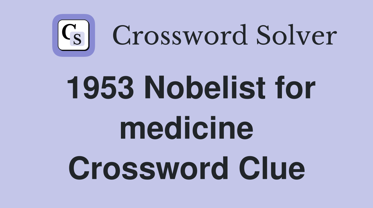 1953 Nobelist for medicine Crossword Clue