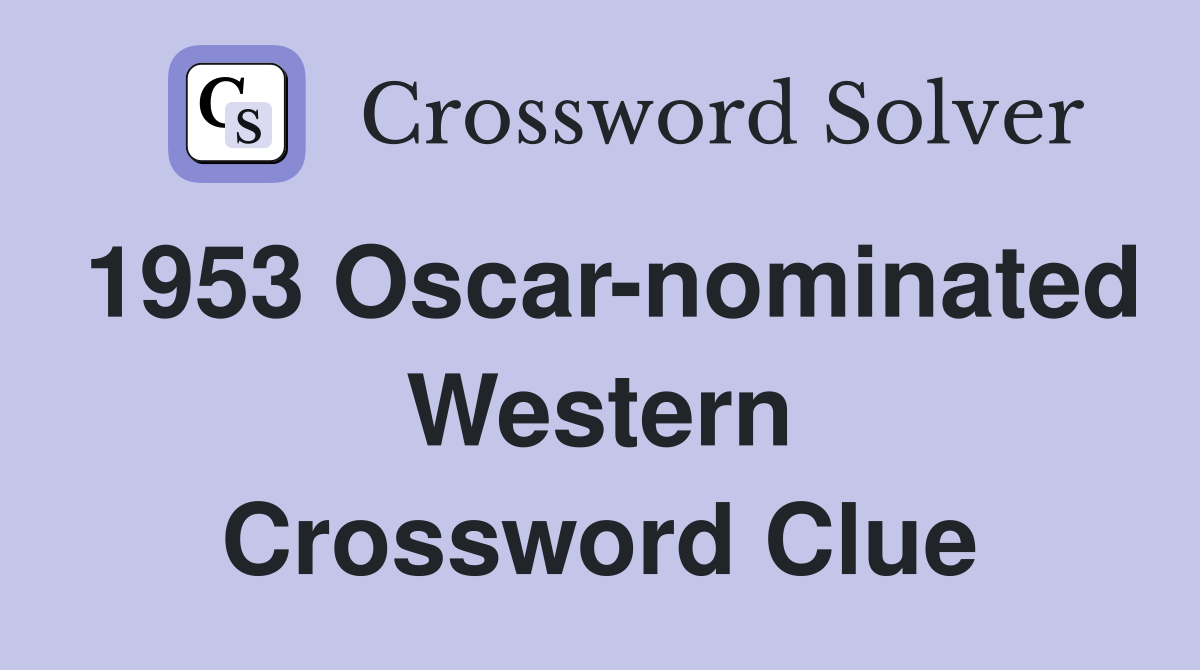 1953 Oscar-nominated Western Crossword Clue