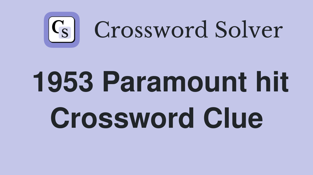 1953 Paramount hit Crossword Clue