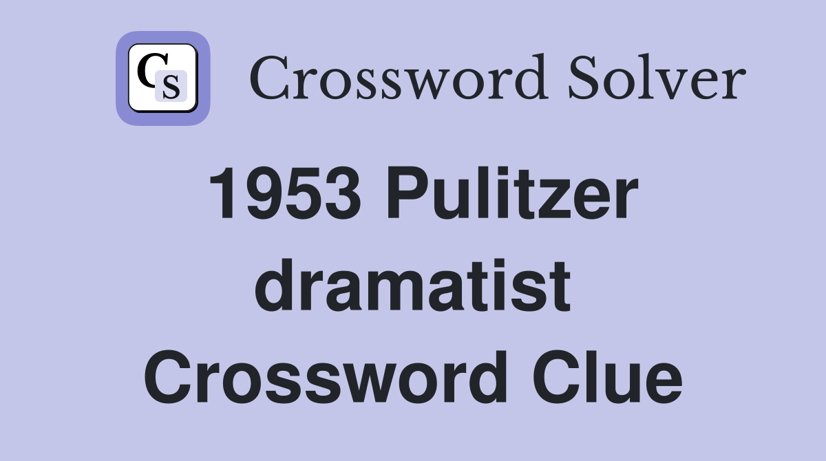 1953 Pulitzer dramatist Crossword Clue