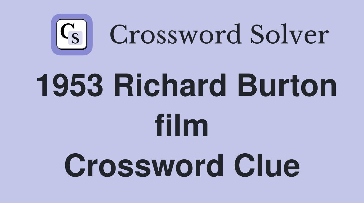 1953 Richard Burton film Crossword Clue