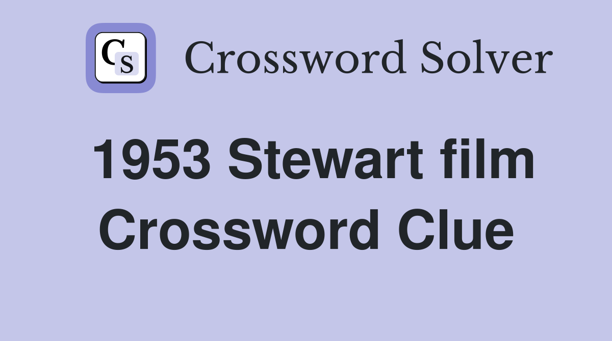 1953 Stewart film Crossword Clue