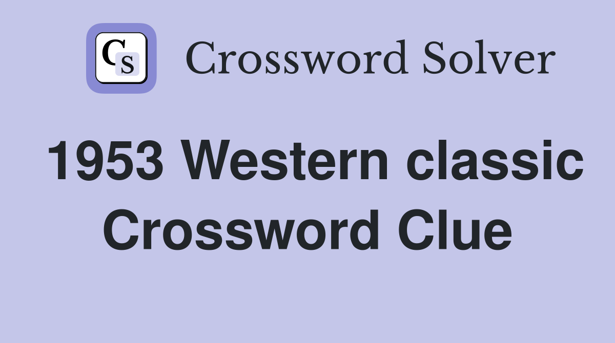 1953 Western classic Crossword Clue