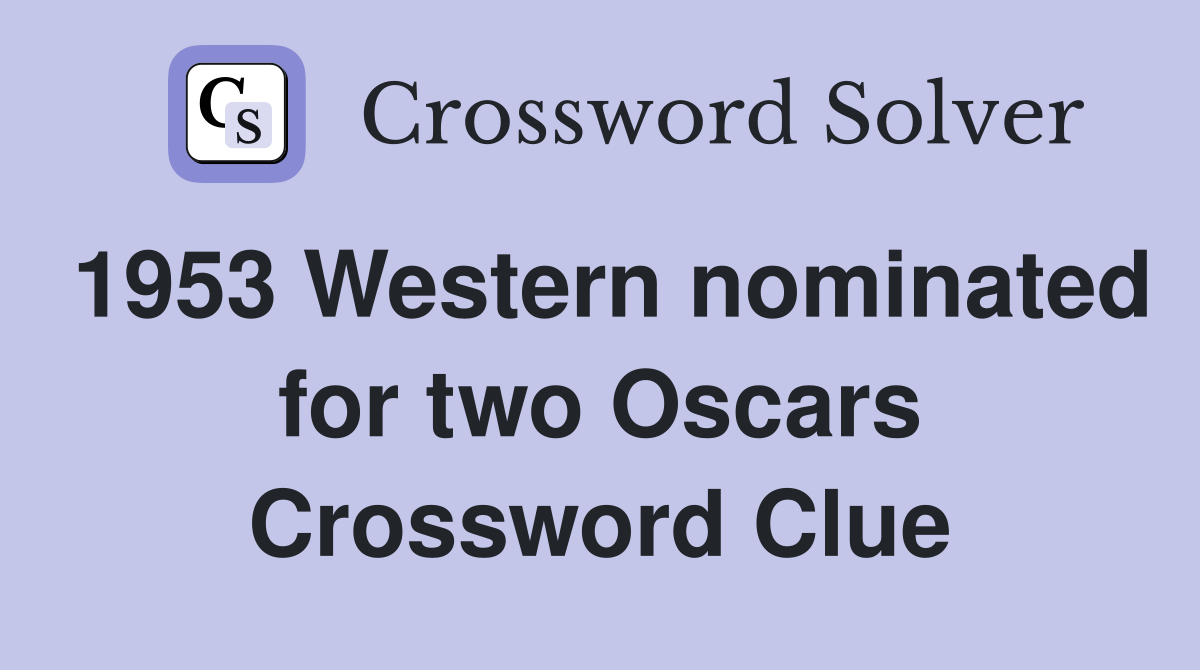 1953 Western nominated for two Oscars Crossword Clue