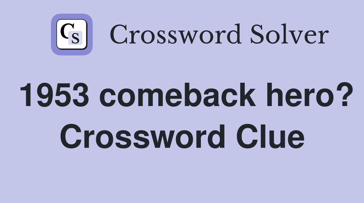 1953 comeback hero? Crossword Clue