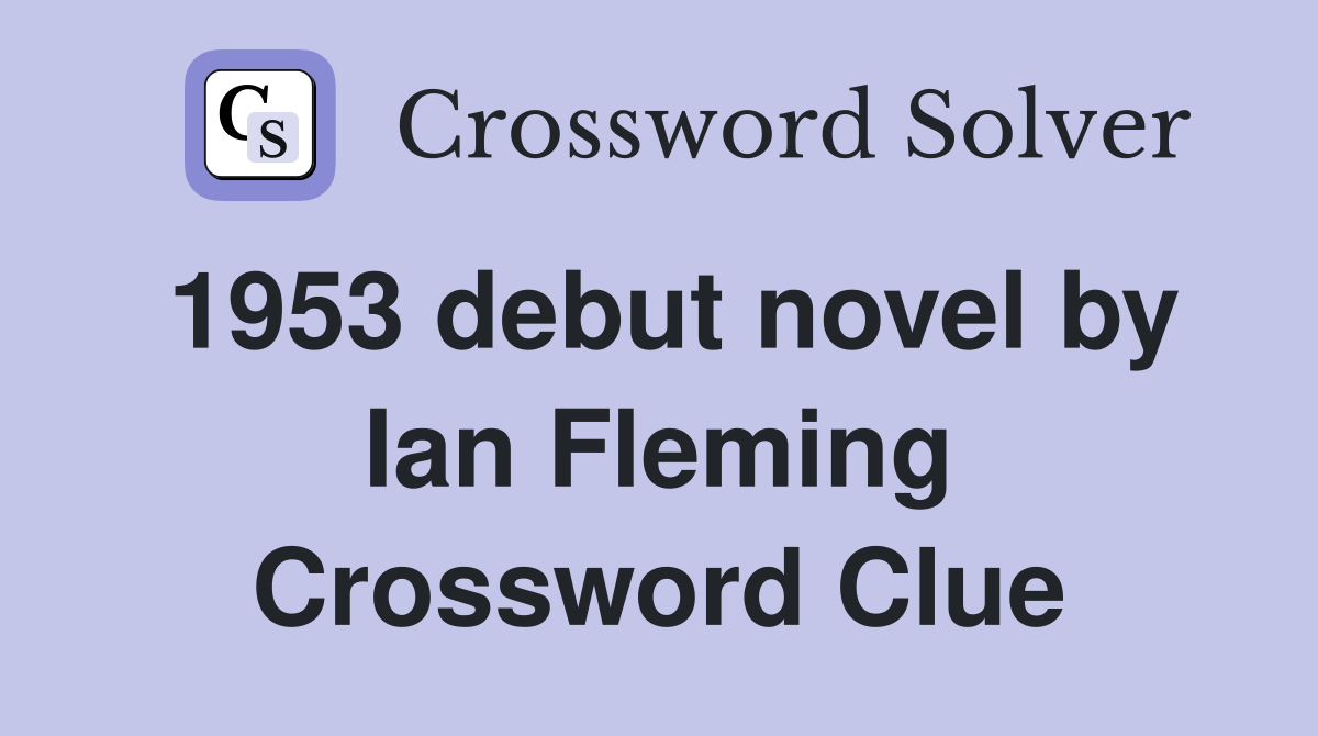 1953 debut novel by Ian Fleming Crossword Clue