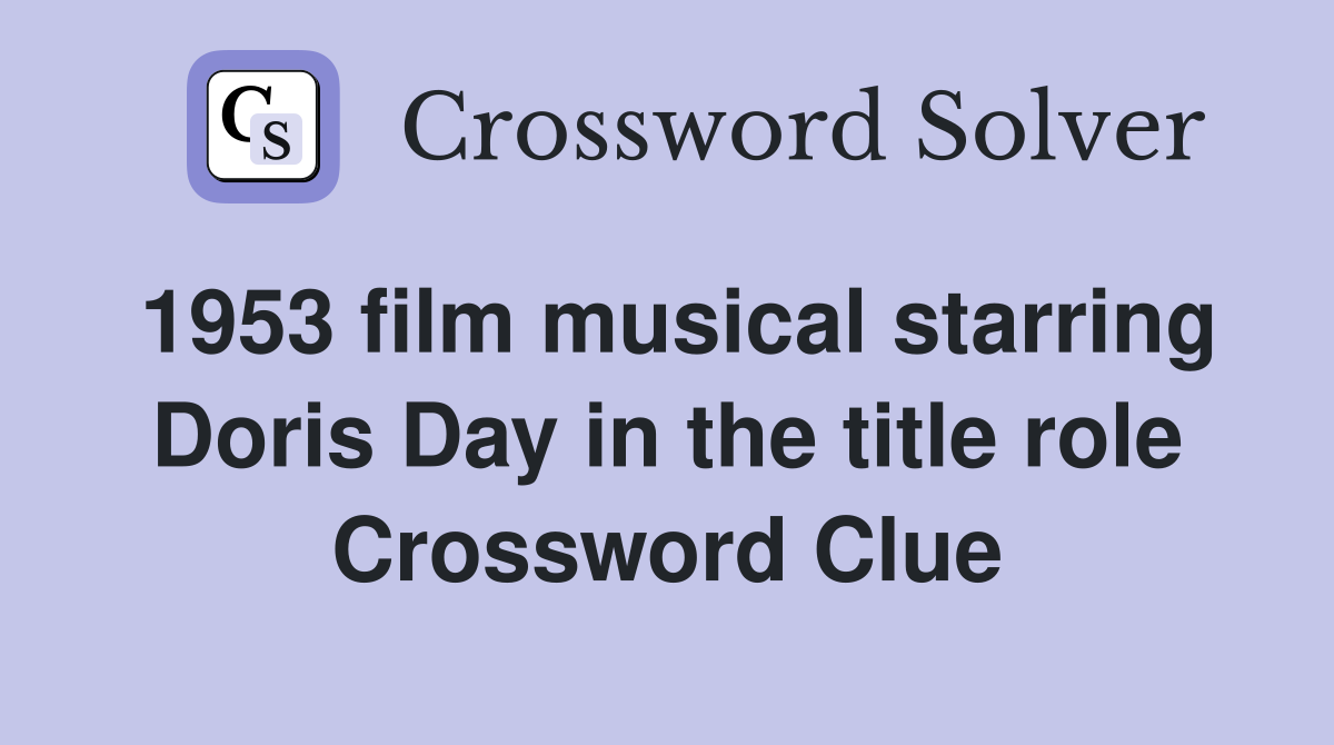 1953 film musical starring Doris Day in the title role Crossword Clue
