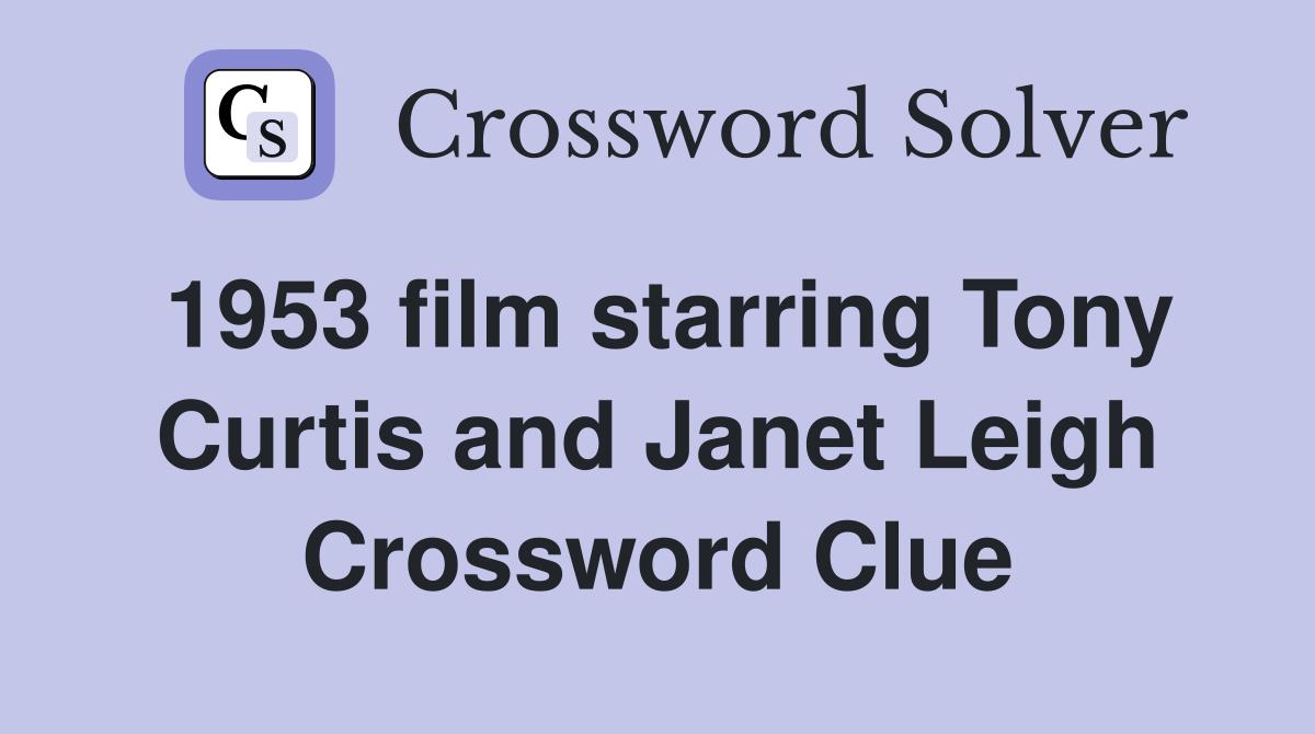 1953 film starring Tony Curtis and Janet Leigh Crossword Clue