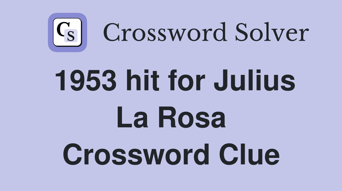 1953 hit for Julius La Rosa Crossword Clue