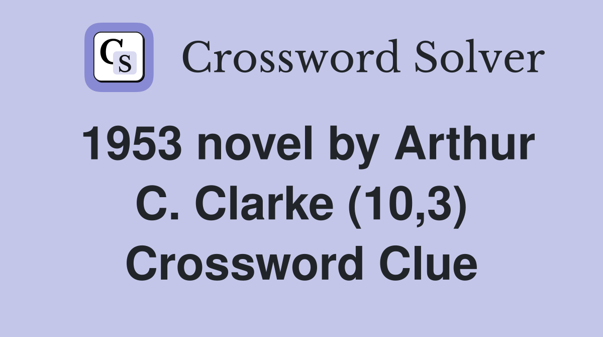 1953 novel by Arthur C. Clarke (10,3) Crossword Clue