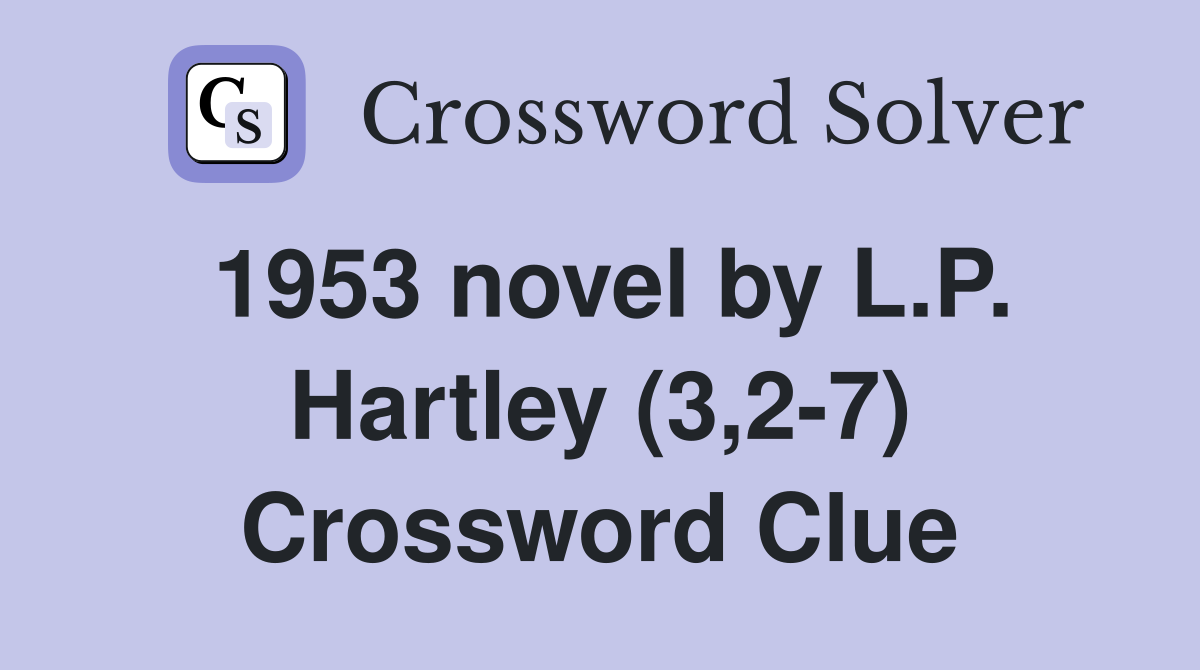 1953 novel by L.P. Hartley (3,2-7) Crossword Clue
