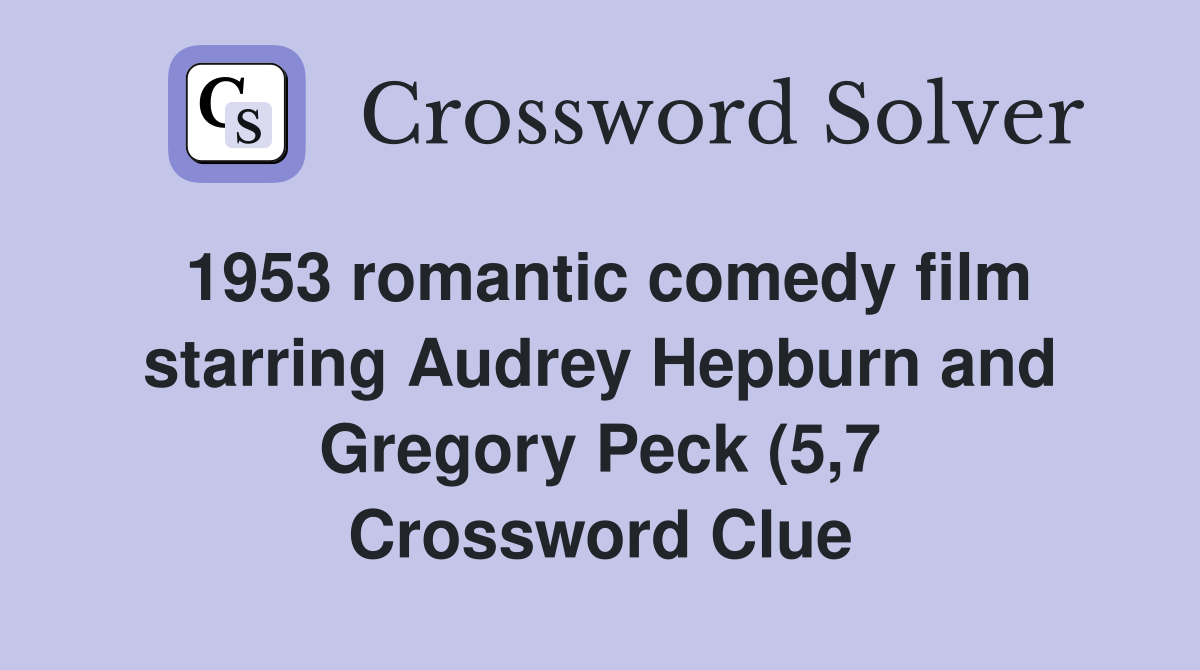 1953 romantic comedy film starring Audrey Hepburn and Gregory Peck (5 7 1953 romantic comedy film starring Audrey Hepburn and Gregory Peck (5 7