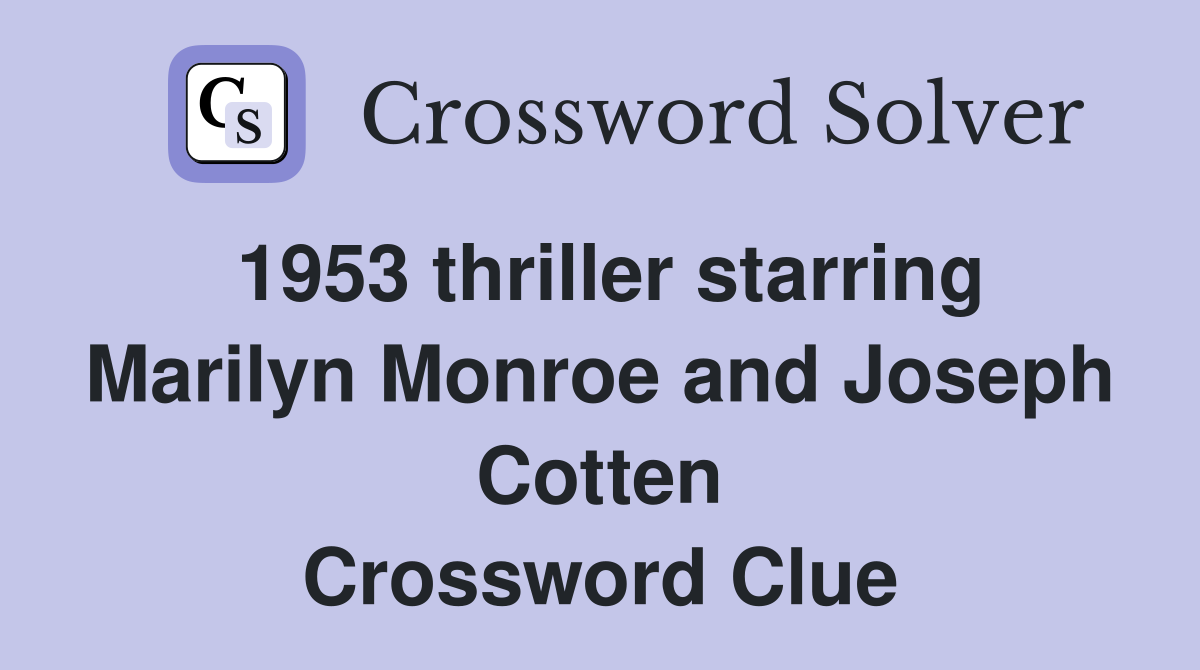 1953 thriller starring Marilyn Monroe and Joseph Cotten Crossword Clue