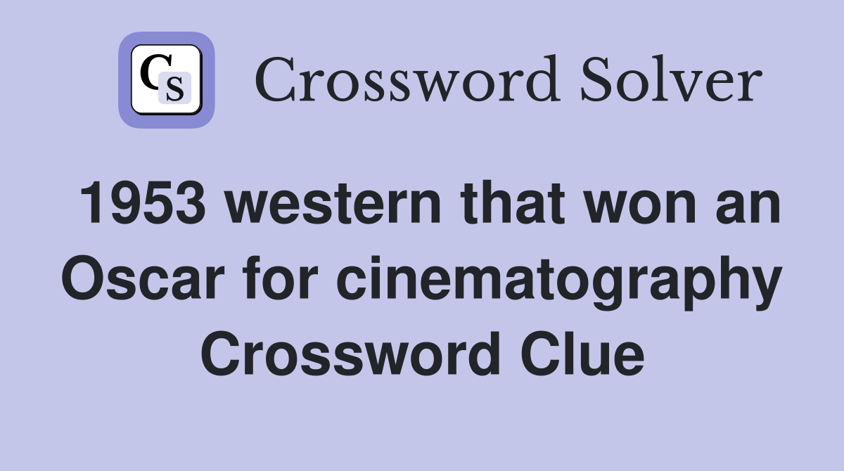 1953 western that won an Oscar for cinematography Crossword Clue