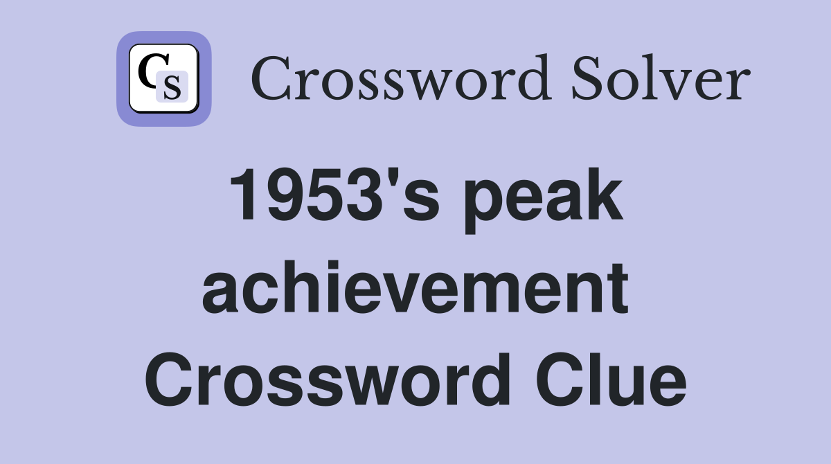1953's peak achievement Crossword Clue