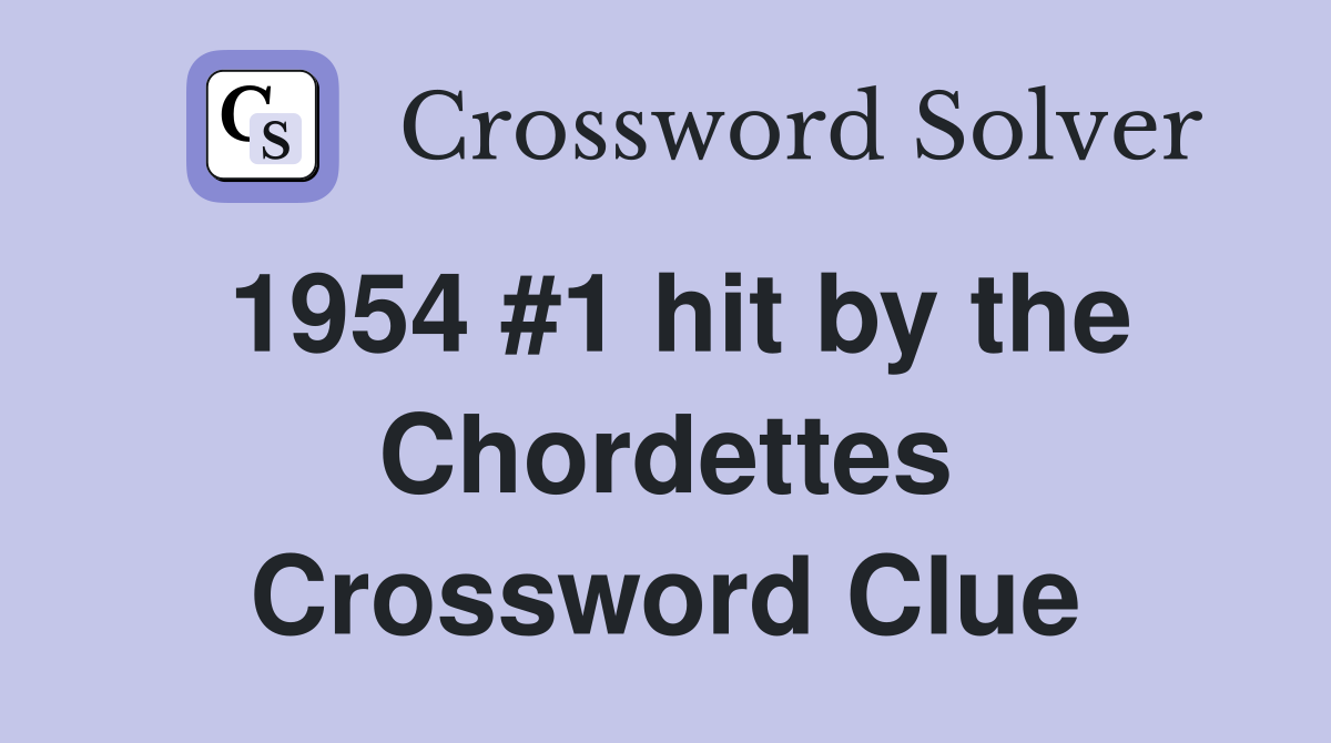 1954 #1 hit by the Chordettes Crossword Clue