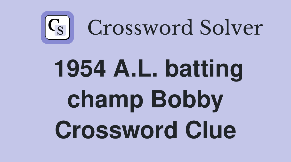 1954 A.L. batting champ Bobby Crossword Clue