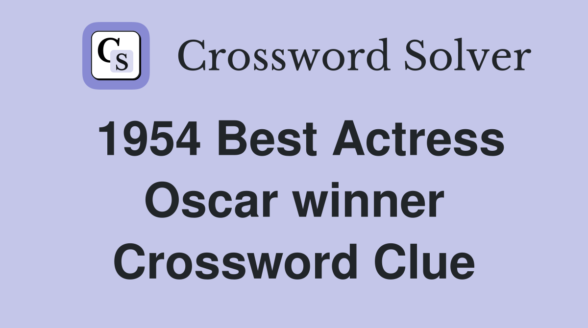 1954 Best Actress Oscar winner Crossword Clue