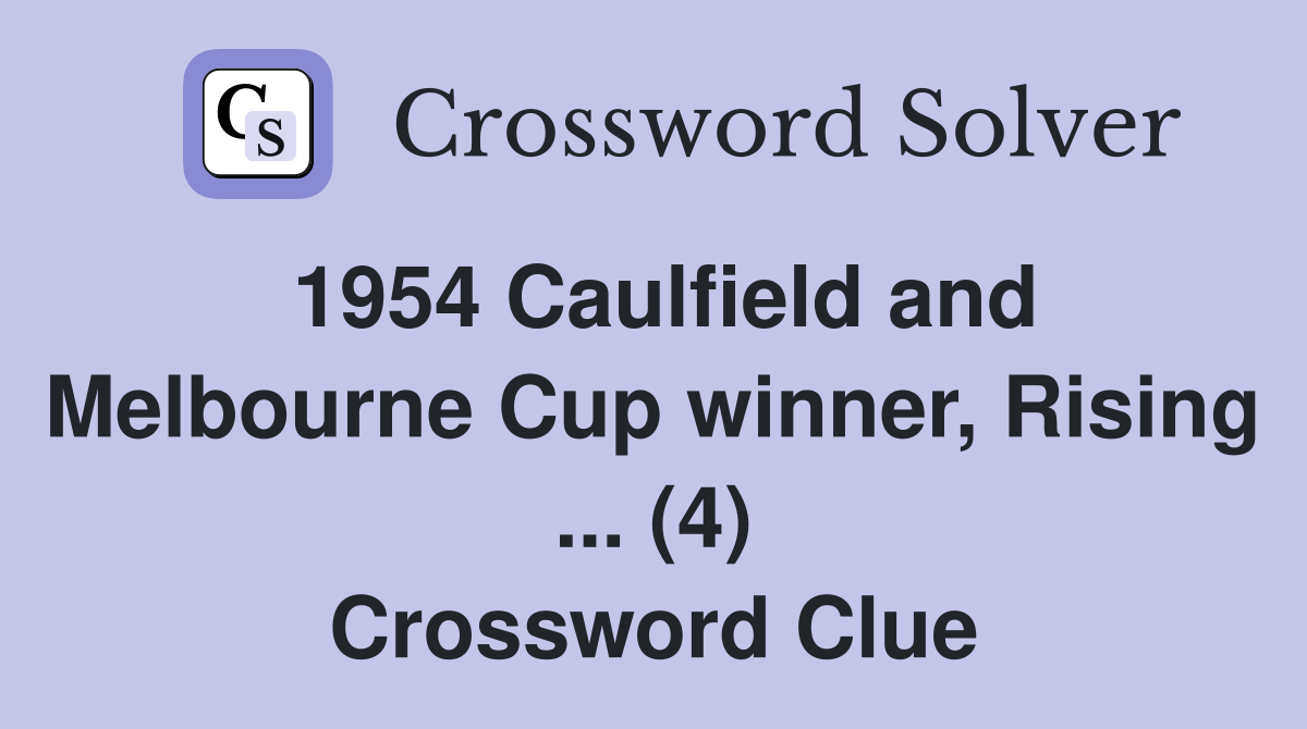 1954 Caulfield and Melbourne Cup winner, Rising ... (4) Crossword Clue