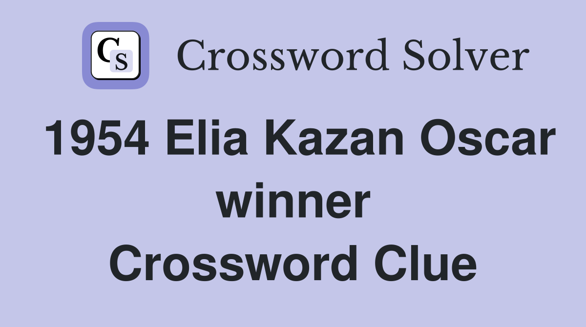 1954 Elia Kazan Oscar winner Crossword Clue