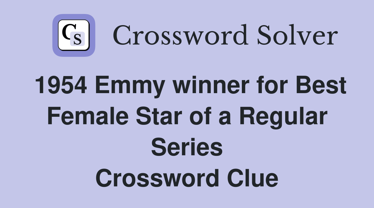 1954 Emmy winner for Best Female Star of a Regular Series Crossword Clue