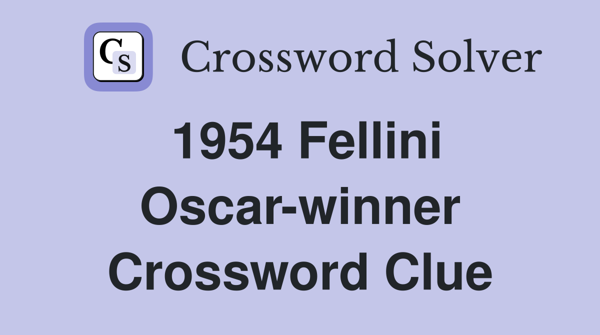 1954 Fellini Oscar-winner Crossword Clue