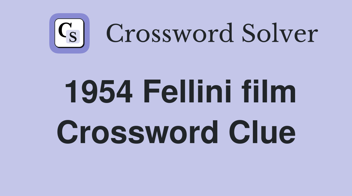 1954 Fellini film Crossword Clue