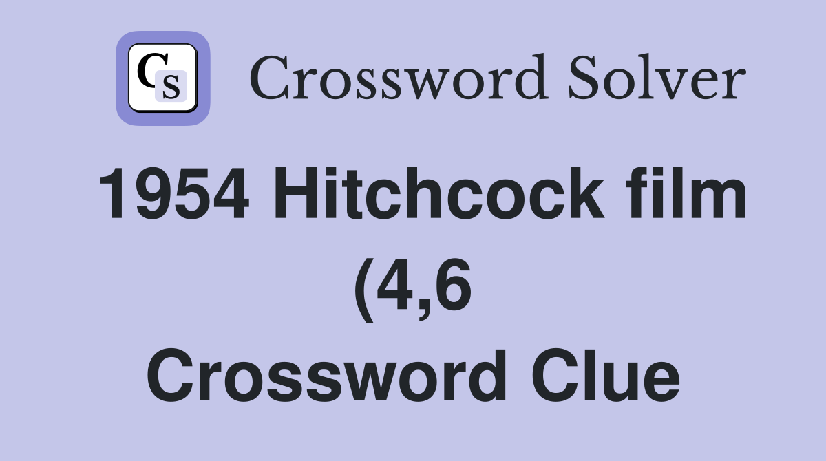1954 Hitchcock film (4 6) Crossword Clue Answers Crossword Solver 1954 Hitchcock film (4 6) Crossword Clue Answers Crossword Solver