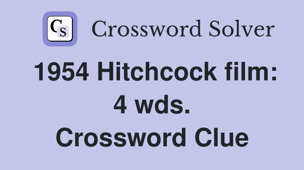 1954 Hitchcock film: 4 wds. Crossword Clue